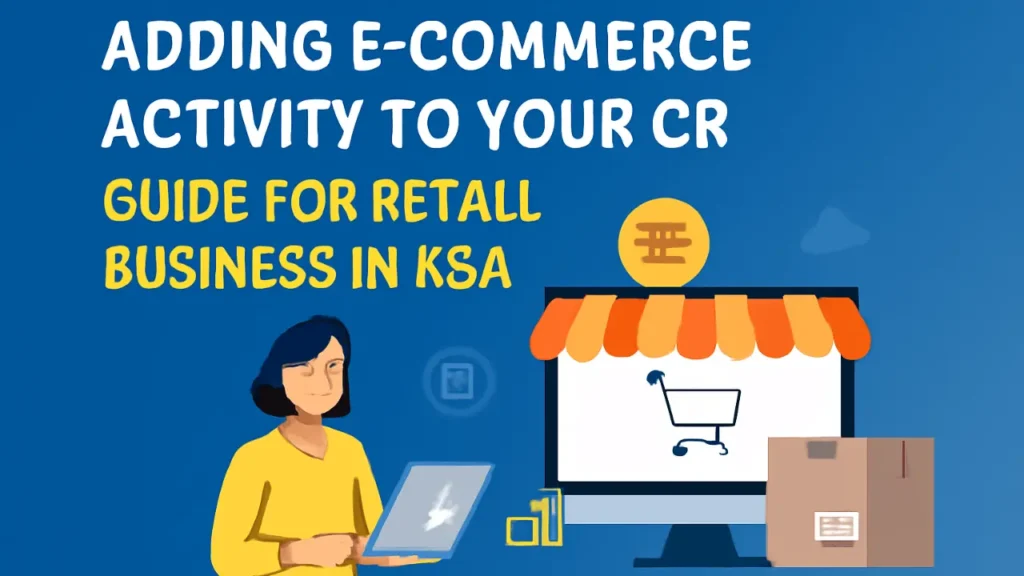 Saudi entrepreneur adding e-commerce activity to Commercial Registration for online retail business