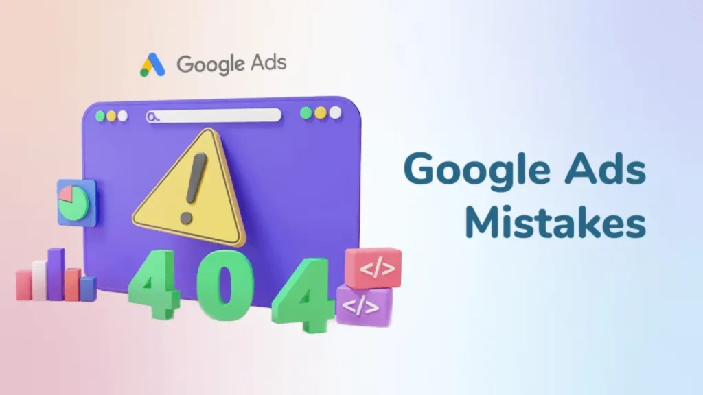 Top Google Ads Mistakes That Are Killing Your ROI in 2025 (And How to Fix Them)