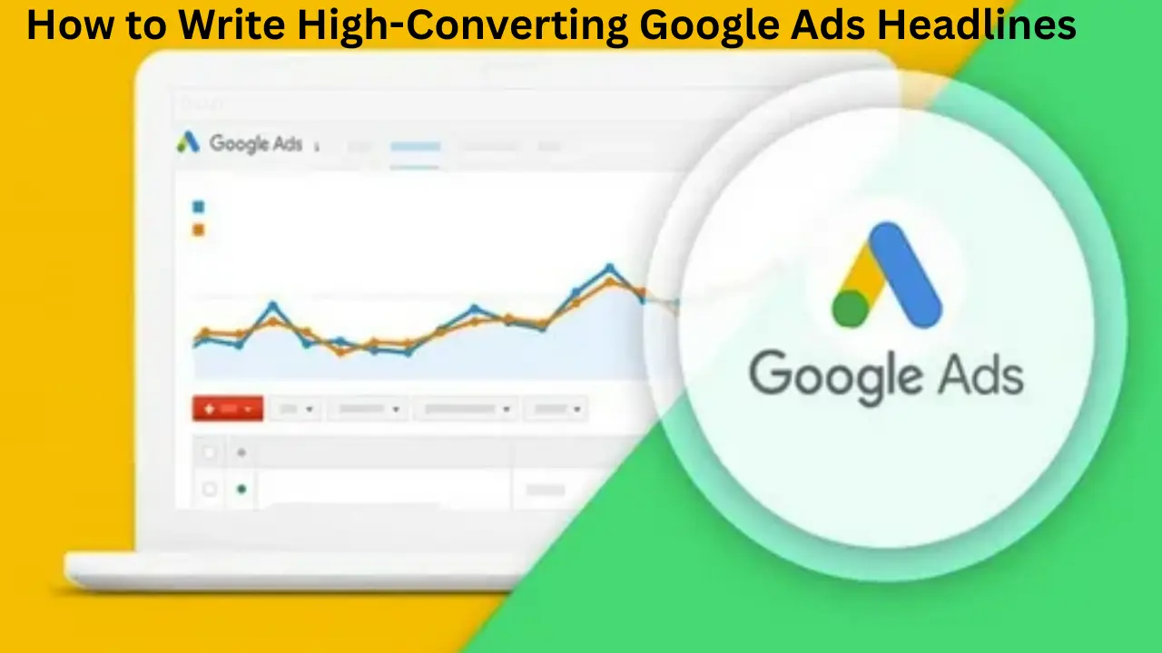 How to Write High-Converting Google Ads Headlines: A Step-by-Step Guide for Beginners