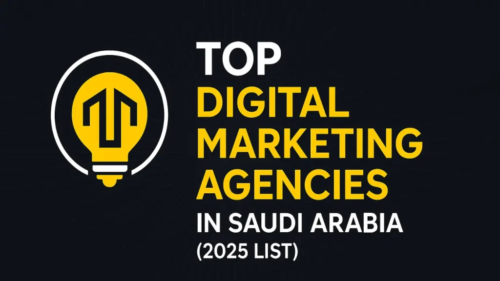 Top Digital Marketing Agencies in Saudi Arabia (2025 List)
